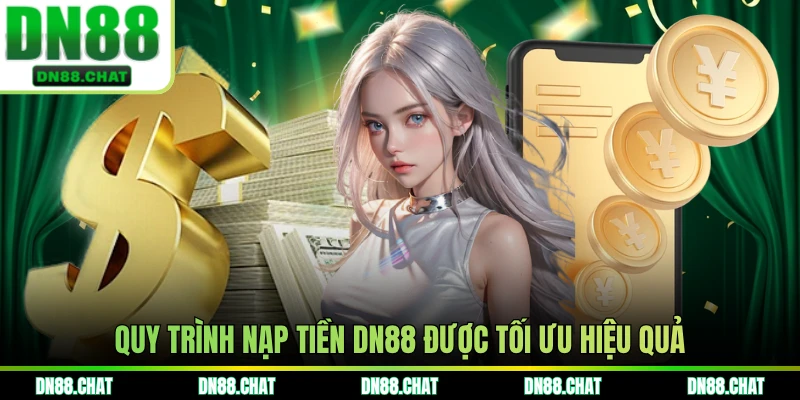 Quy trình nạp tiền DN88 được tối ưu hiệu quả